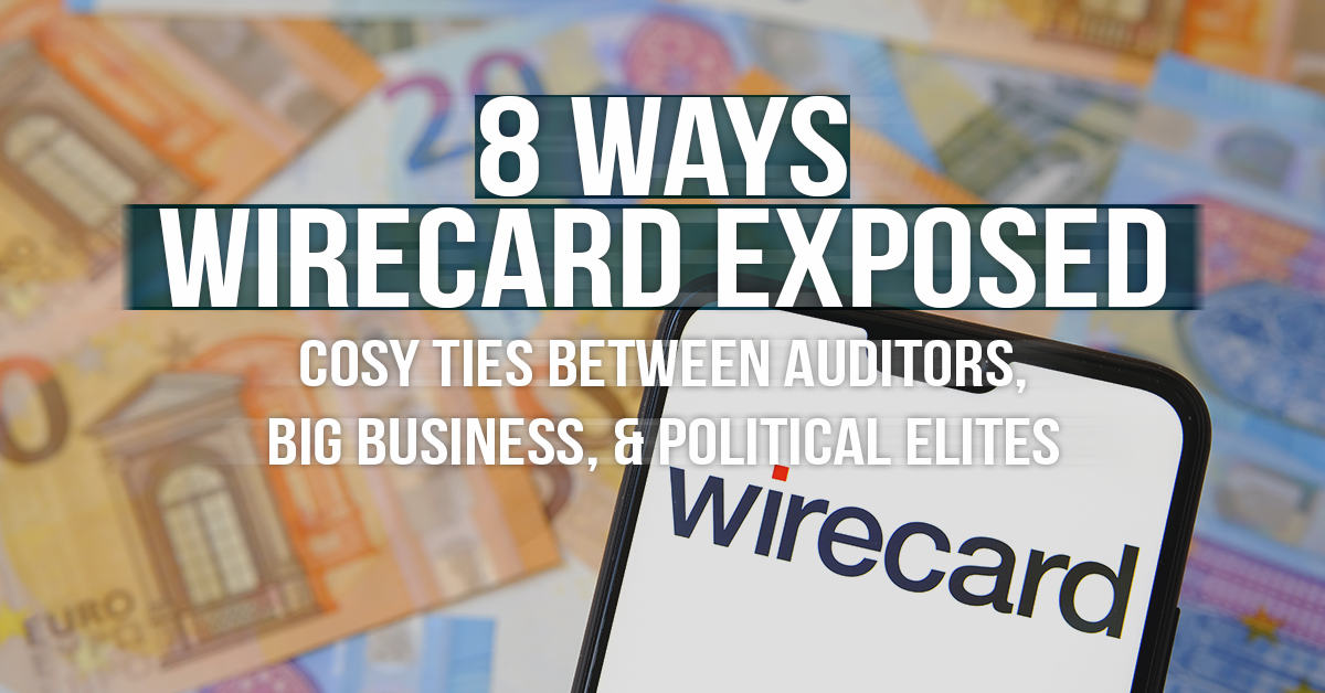 Eight ways Wirecard exposed cosy ties between auditors, big business